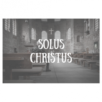 «Тільки Христос» Solus Christus | Реформація